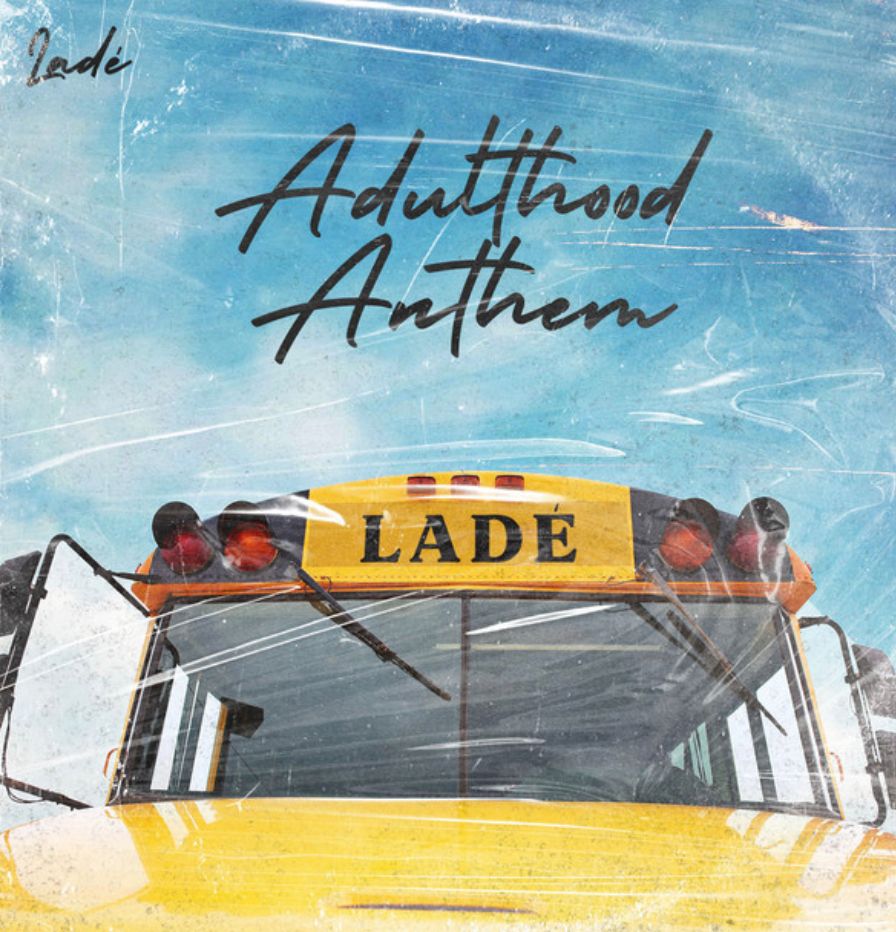 Lade - Adulthood Anthem