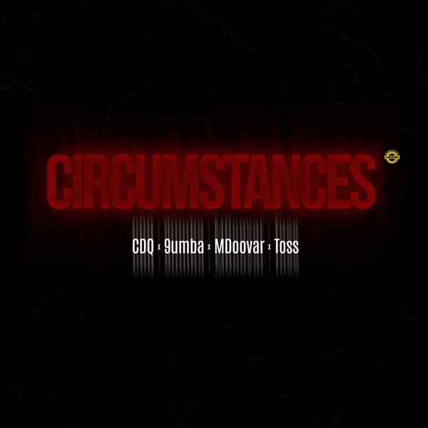 CDQ – Circumstances ft. 9umba, Mdoovar, TOSS