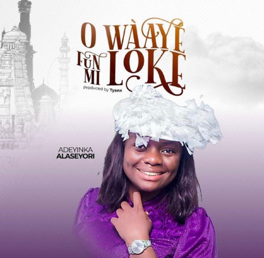 Adeyinka Alaseyori - O Waaye Funmi Oke