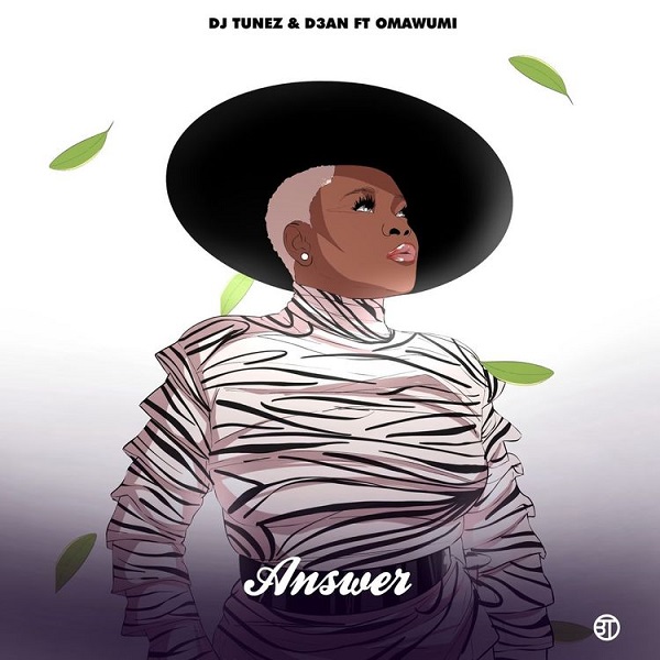 DJ Tunez & D3AN – Answer ft. Omawumi