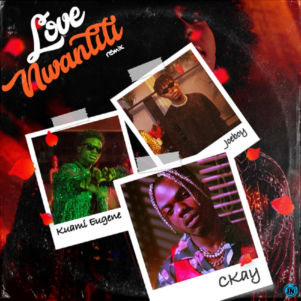 Ckay - Love Nwantiti (Remix) ft. Joeboy & Kuami Eugene   Mp3 Download lyrics