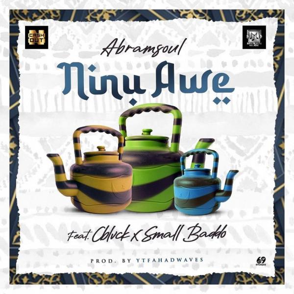 Abramsoul - Ninu Awe ft. C Blvck & Small Baddo   Mp3 Download lyrics