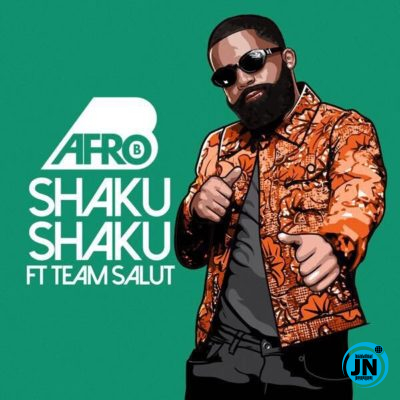 Afro B - Shaku Shaku   Mp3 Download lyrics
