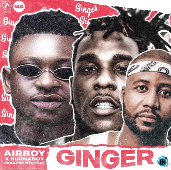 Airboy - Ginger ft. Burna Boy & Cassper Nyovest   Mp3 Download lyrics