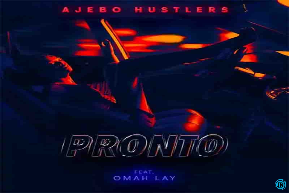 Ajebo Hustlers - Pronto ft. Omah Lay   Mp3 Download lyrics