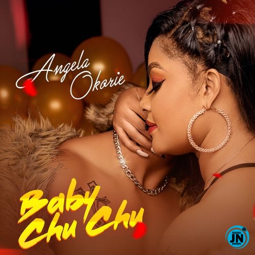 Angela Okorie - Baby ChuChu  Mp3 Download lyrics