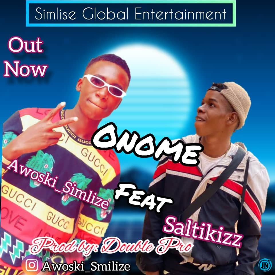 Awoski Simlize - Onome ft. Saltikizz   Mp3 Download lyrics