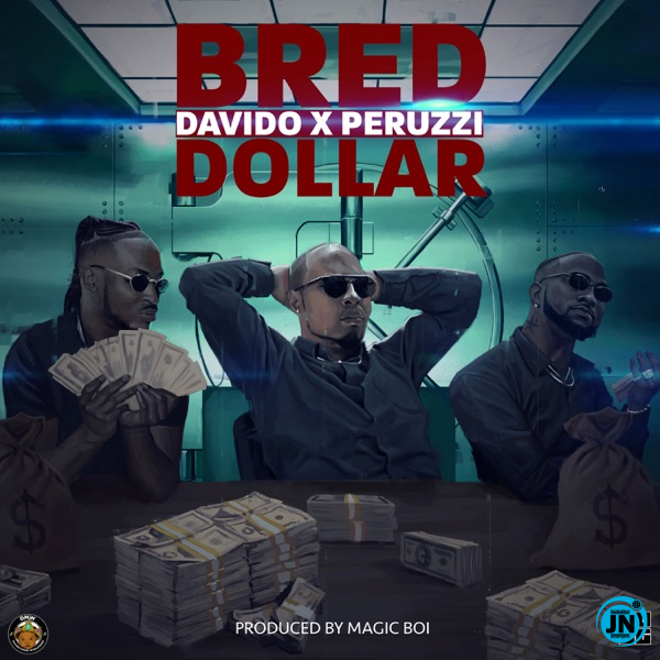 B-Red - Dollar ft. Davido & Peruzzi   Mp3 Download lyrics