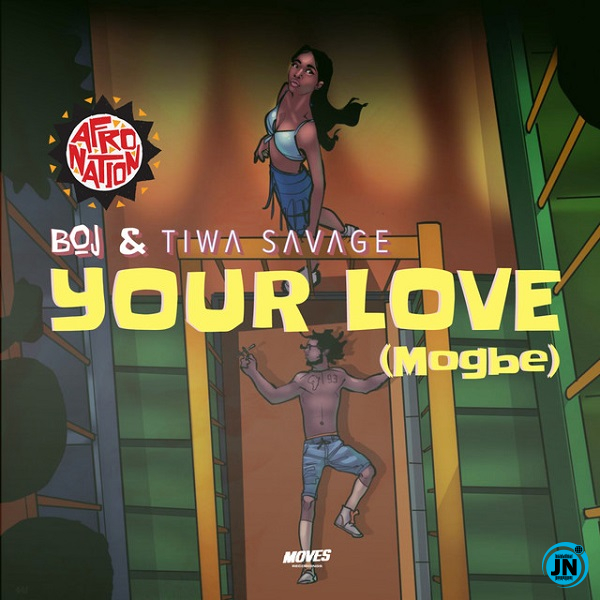 BOJ - Your Love (Mogbe) ft. Tiwa Savage   Mp3 Download lyrics