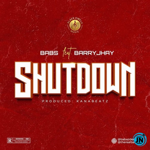 Babs - Shutdown Ft. Barry Jhay   Mp3 Download lyrics