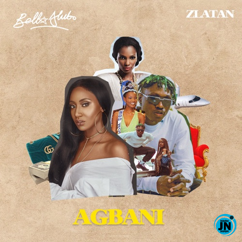 Bella Alubo - Agbani (Remix) ft. Zlatan   Mp3 Download lyrics
