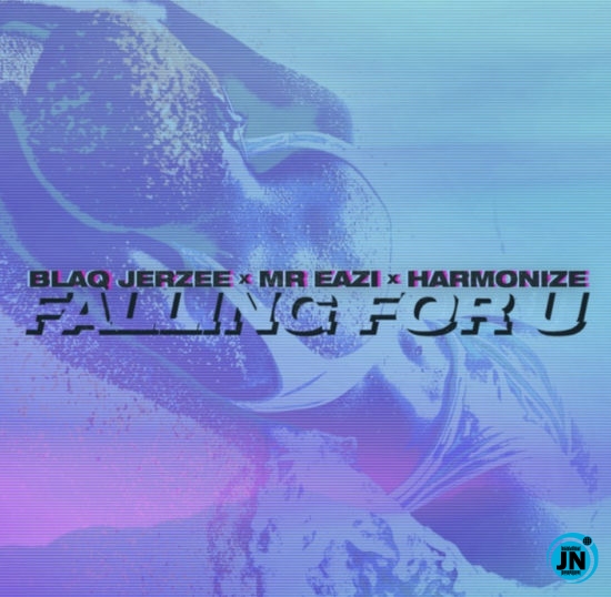 Blaq Jerzee - Falling For U ft. Mr Eazi, Harmonize   Mp3 Download lyrics