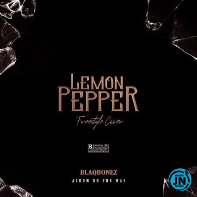 Blaqbonez - Lemon Pepper (Freestyle)   Mp3 Download lyrics