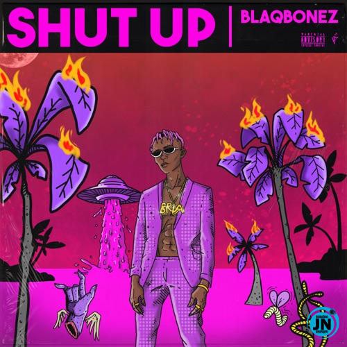 Blaqbonez - Shut Up   Mp3 Download lyrics