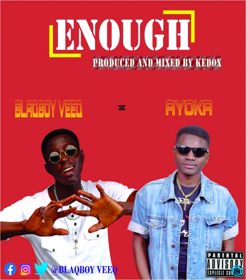 Blaqboy Veeq & Ayoka - Enough   Mp3 Download lyrics