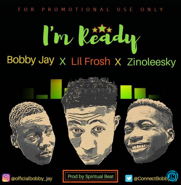 Bobby Jay - Ready Ft. Zinoleesky & Lil Frosh   Mp3 Download lyrics