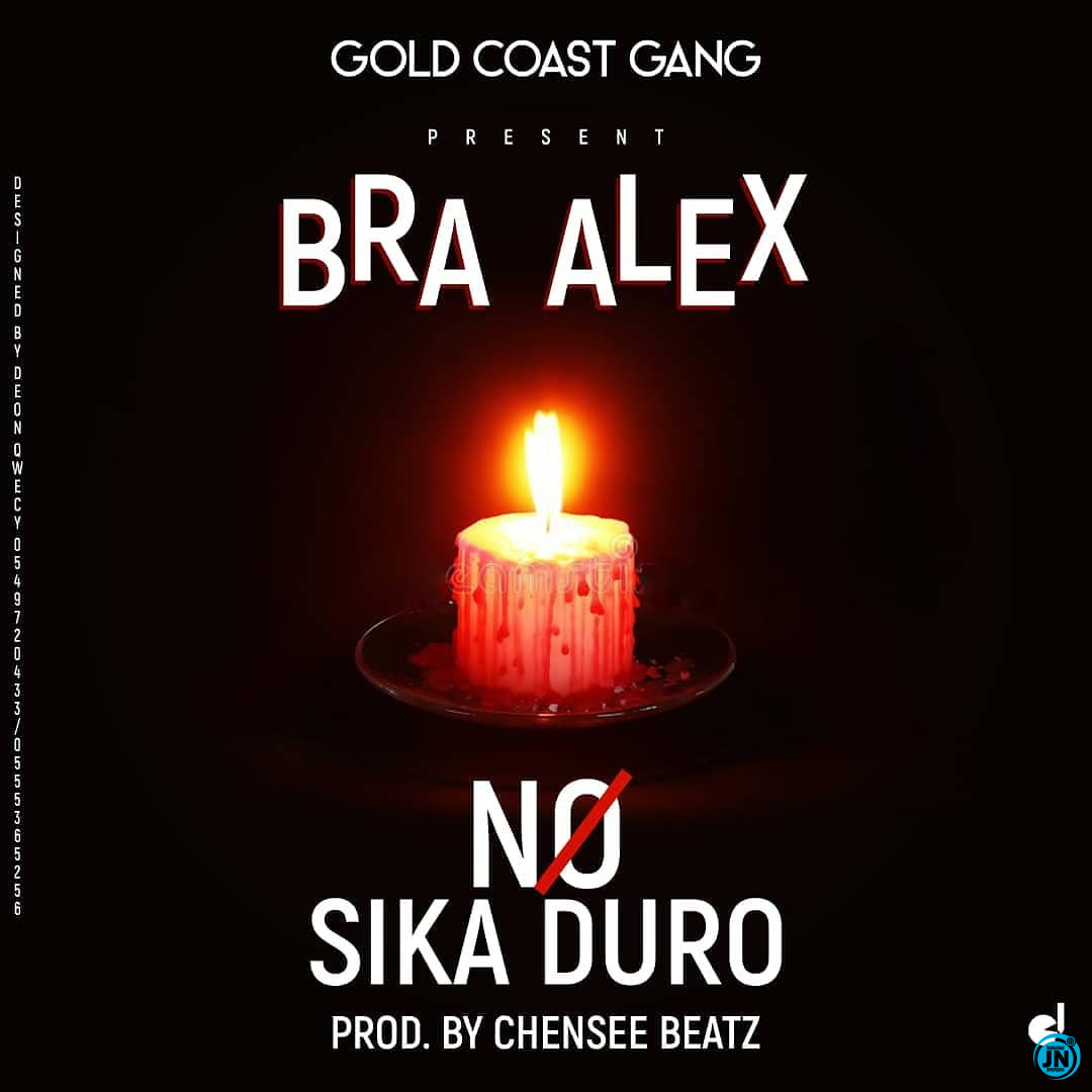 Bra Alex - No Sika Duro   >>  Mp3 Download lyrics
