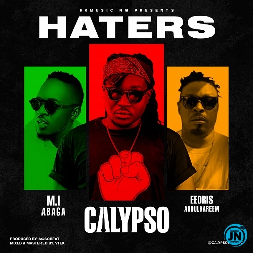 Calypso - Haters ft. Eedris Abdulkareem, M.I Abaga   Mp3 Download lyrics
