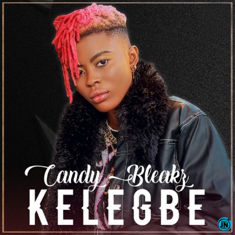 Candy Bleakz - Kelegbe   Mp3 Download lyrics