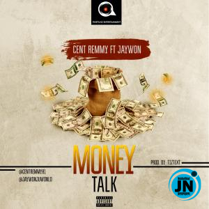 Cent Remmy - Money Talk ft. Jaywon   Mp3 Download lyrics