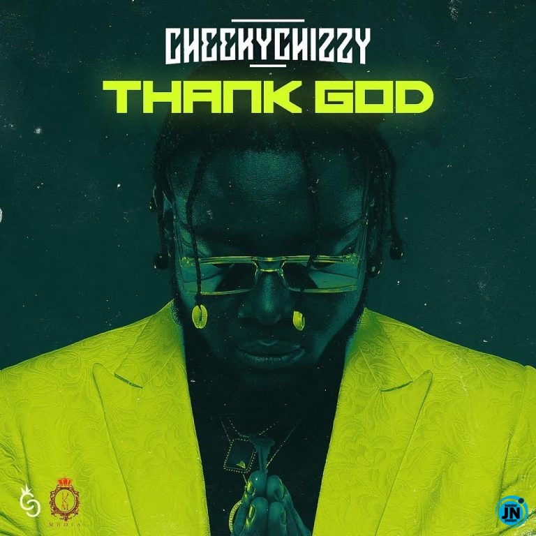 CheekyChizzy - Thank God   Mp3 Download lyrics