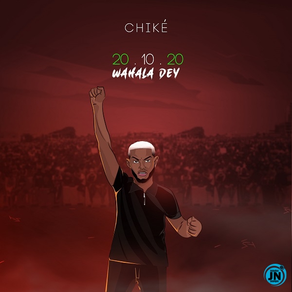 Chike - 20.10.20 (Wahala Dey)   Mp3 Download lyrics