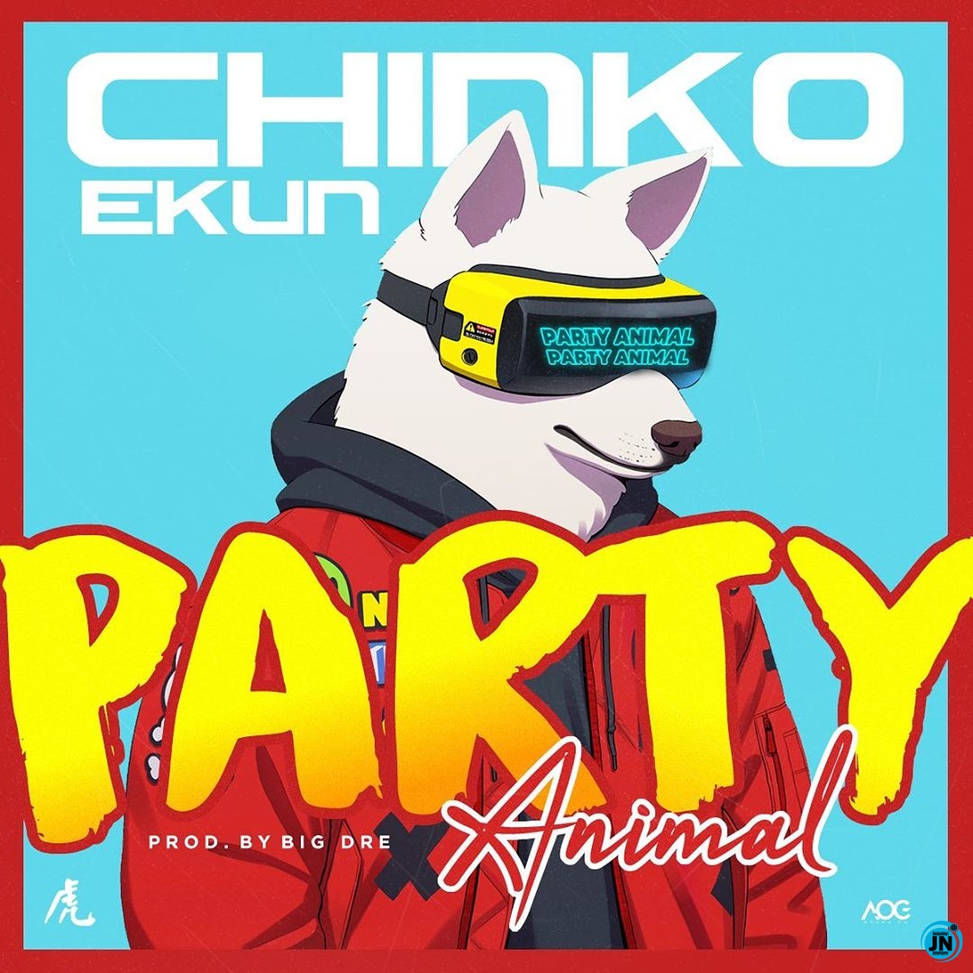Chinko Ekun - Party Animal   Mp3 Download lyrics