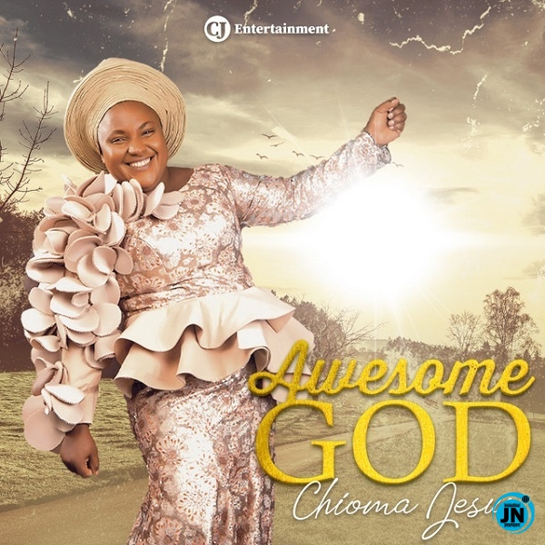 Chioma Jesus - Awesome God  Mp3 Download lyrics