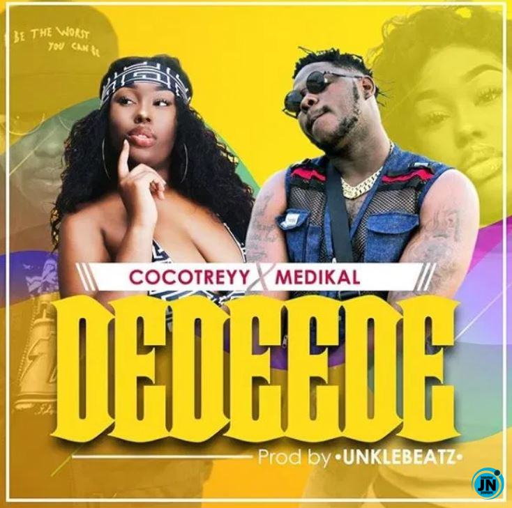 Cocotreyy - Dedeede Ft. Medikal   Mp3 Download lyrics