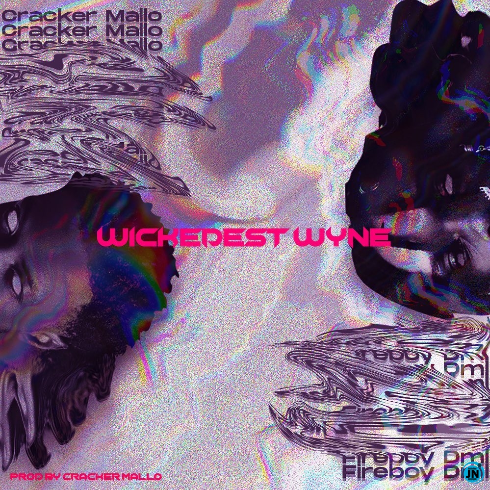 Cracker Mallo - Wickedest Wyne ft. Fireboy DML  Mp3 Download lyrics