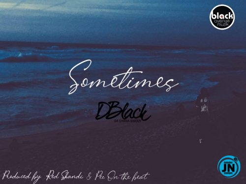 D-Black - Sometimes   Mp3 Download lyrics