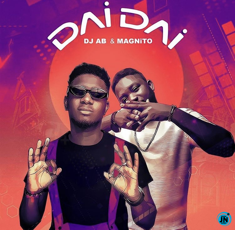 DJ AB - Dai Dai Ft. Magnito   >>  Mp3 Download lyrics
