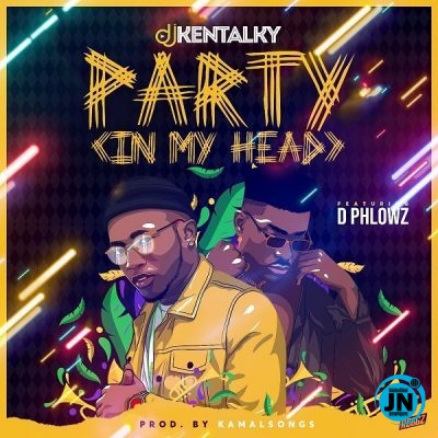 DJ Kentalky - Party (In My Head) Ft. D Phlowz   Mp3 Download lyrics