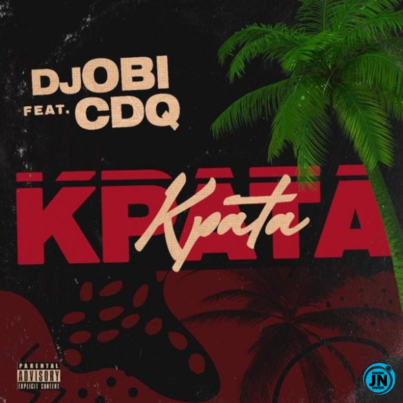DJ Obi - Kpata Kpata ft. CDQ   Mp3 Download lyrics
