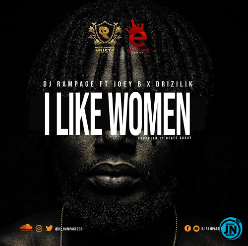 DJ Rampage - I Like Women ft. Joey B & Drizilik   Mp3 Download lyrics