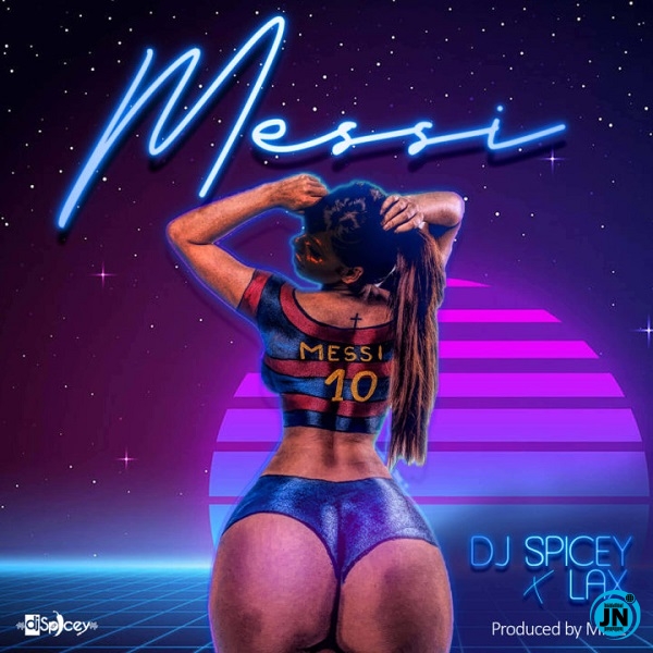 DJ Spicey - Messi ft. L.A.X   Mp3 Download lyrics