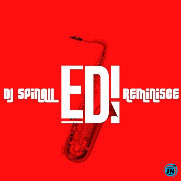 DJ Spinall - EDI Ft. Reminisce   Mp3 Download lyrics