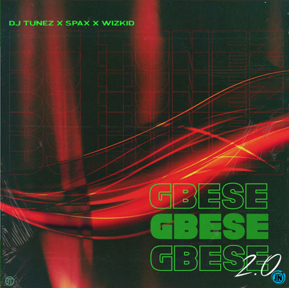 DJ Tunez - Gbese 2.0 ft. Wizkid & Spax   Mp3 Download lyrics