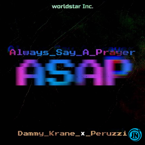 Dammy Krane - Always Say a Prayer (Asap) ft. Peruzzi   Mp3 Download lyrics