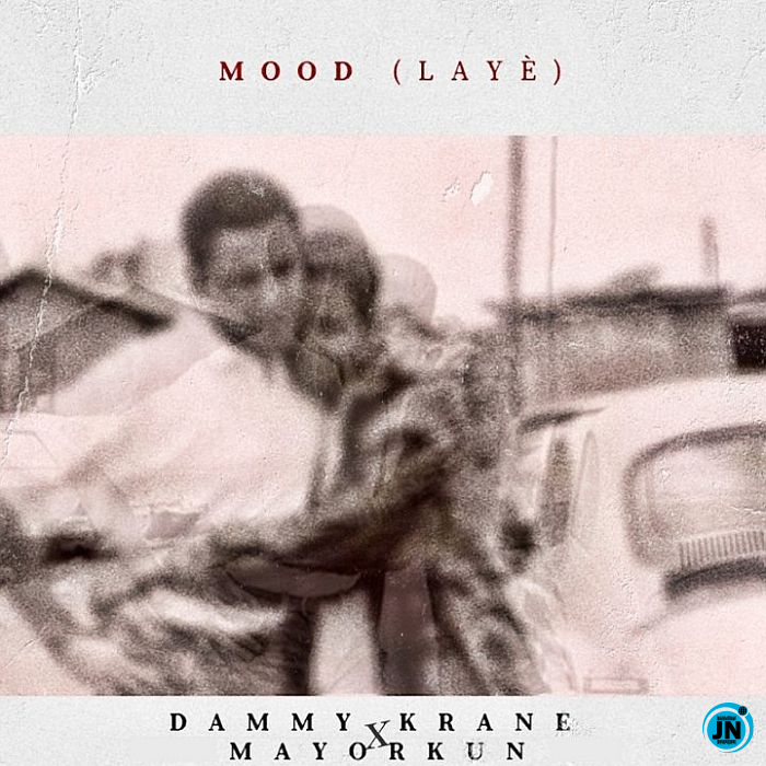Dammy Krane - Mood (Laye) ft. Mayorkun   Mp3 Download lyrics