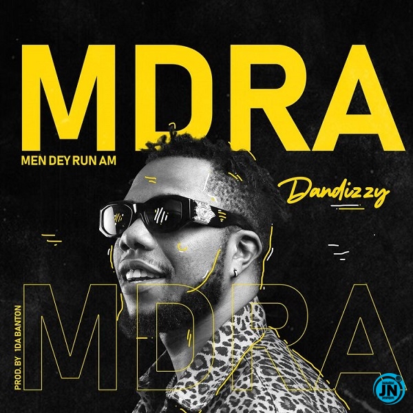 DanDizzy - MDRA (Men Dey Run Am)   Mp3 Download lyrics