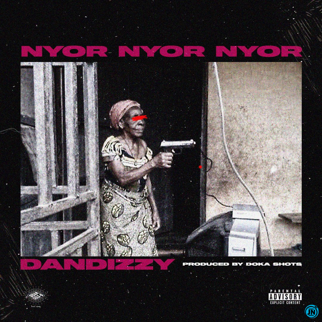 Dandizzy - Nyor Nyor Nyor   Mp3 Download lyrics