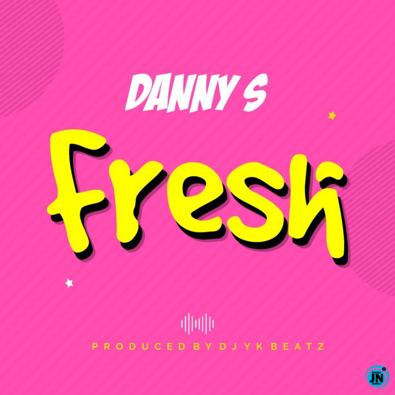 Danny S - Fresh (Freestyle)   >>  Mp3 Download lyrics