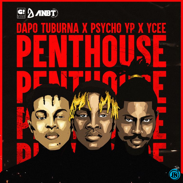 Dapo Tuburna - Penthouse ft. Ycee, Psycho YP   Mp3 Download lyrics