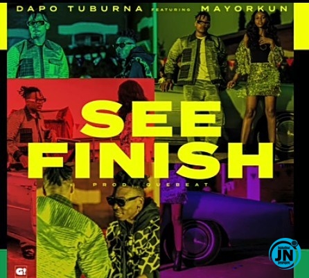 Dapo Tuburna - See Finish ft. Mayorkun   Mp3 Download lyrics