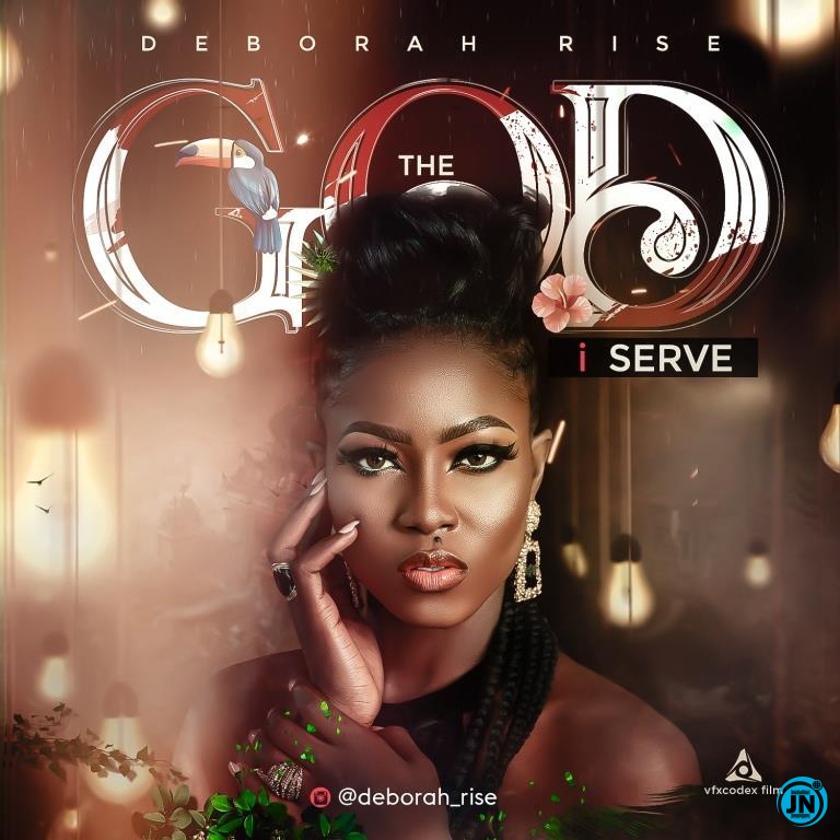 Deborah Rise - The God I Serve   Mp3 Download lyrics