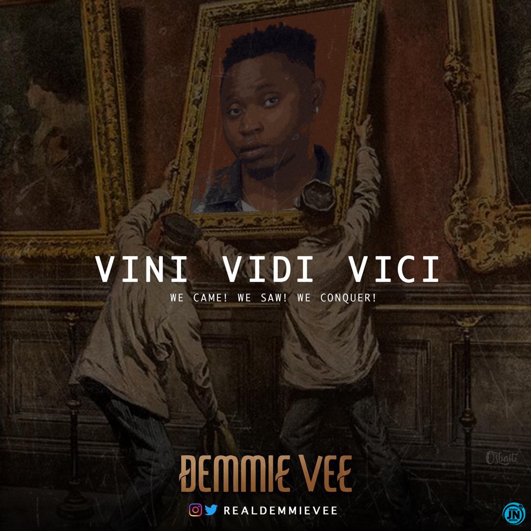 Demmie Vee - Vini Vidi Vici   Mp3 Download lyrics