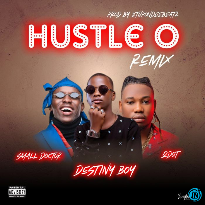 Destiny Boy - Hustle O (Remix) Ft. Small Doctor & Qdot   Mp3 Download lyrics