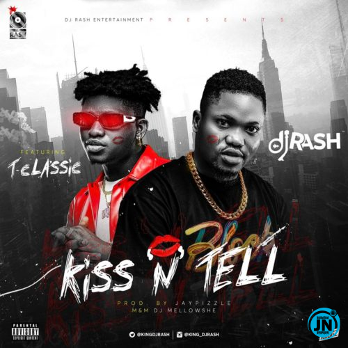 Dj Rash - Kiss N Tell ft. T-Classic   Mp3 Download lyrics