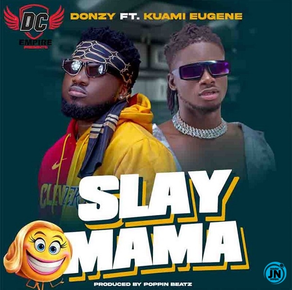 Donzy - Slay Mama ft. Kuami Eugene   Mp3 Download lyrics